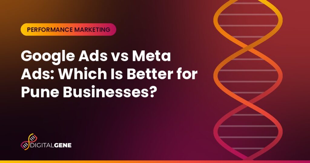 Google Ads vs Meta Ads: Which Is Better for Pune Businesses?