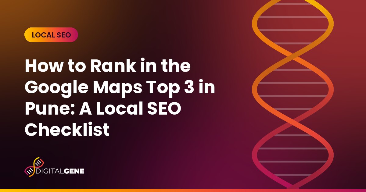How to Rank in the Google Maps Top 3 in Pune: A Local SEO Checklist